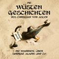 Roman: Die WÃ¼sten Geschichten: Die Wahrheit Ã¼ber Sindbad, Aladin und Co [inkl. CD]